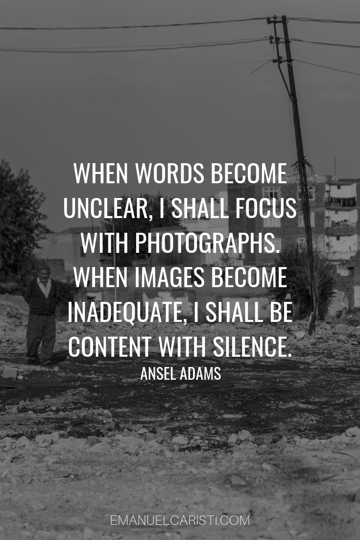 Photography Quote - “When words become unclear, I shall focus with photographs. When images become inadequate, I shall be content with silence.” Ansel Adams